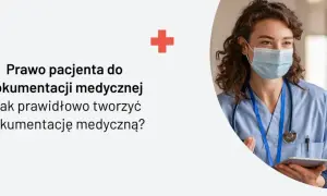 Jak uzyskać dokumentację medyczną ze szpitala? Poznaj swoje prawa!