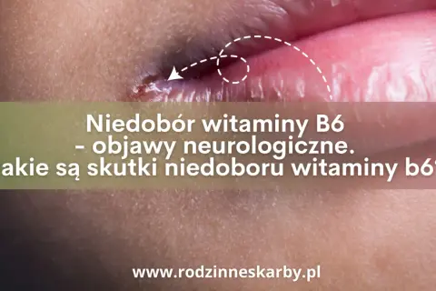 Drętwienie, lęk? Sprawdź, czy to niedobór witaminy B6!