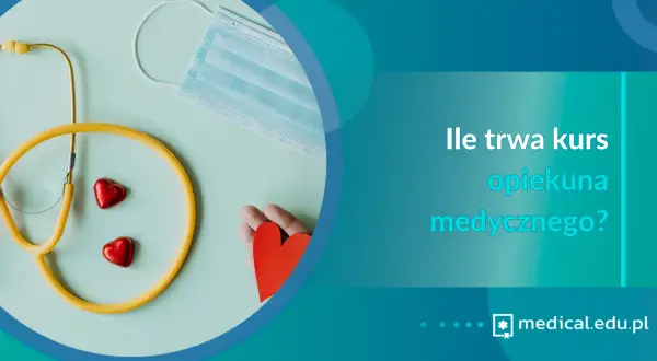 Opiekun medyczny: Ile trwa kurs? Sprawdź, co musisz wiedzieć!