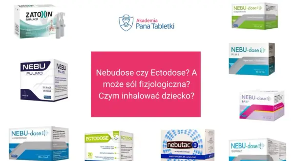 Zestaw produktów do inhalacji: Nebu-dose, Ectodose, Zatoxin, Nebutac. Nebudose czy Ectodose? A może sól fizjologiczna? Czym inhalować dziecko?