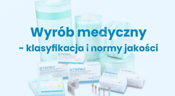 Wyrób medyczny: Definicja, klasy i jak wybrać bezpieczny produkt?