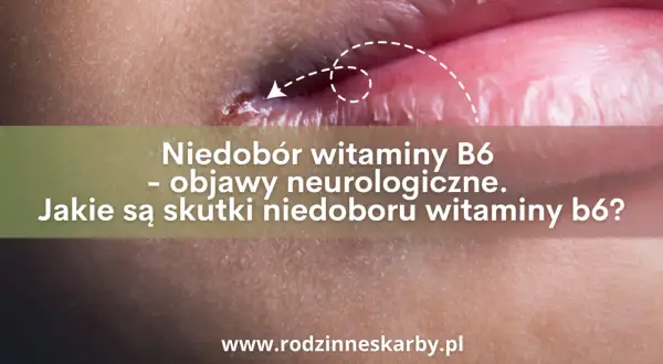 Drętwienie, lęk? Sprawdź, czy to niedobór witaminy B6!