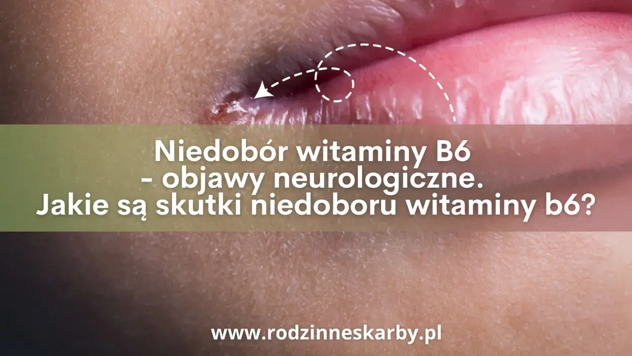Drętwienie, lęk? Sprawdź, czy to niedobór witaminy B6!