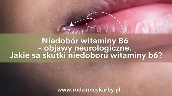 Drętwienie, lęk? Sprawdź, czy to niedobór witaminy B6!